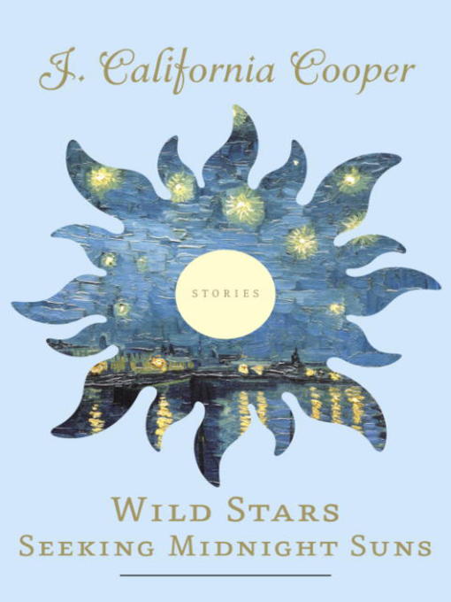 Title details for Wild Stars Seeking Midnight Suns by J. California Cooper - Available